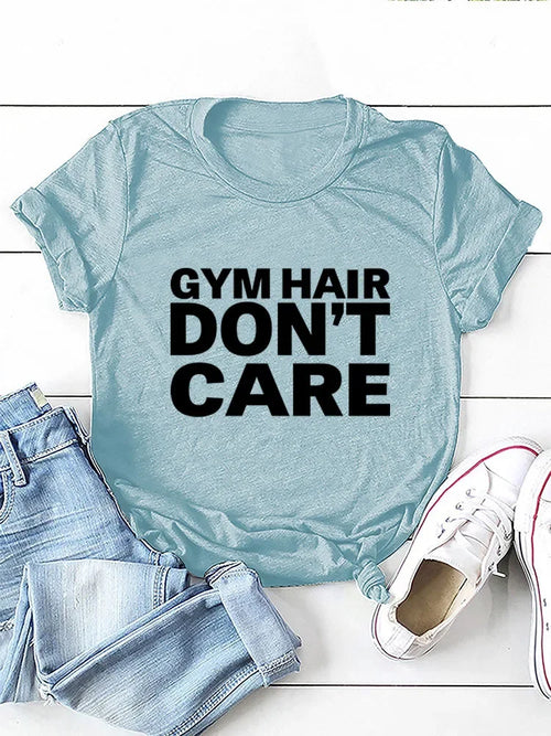 GYM HAIR DON'T CARE Letter Print Women T Shirt Short Sleeve O Neck