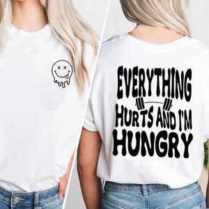 Everything Hurts and I'm Hungry T Shirt Funny Workout Gym Lover Tshirt