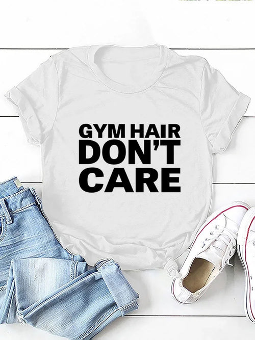 GYM HAIR DON'T CARE Letter Print Women T Shirt Short Sleeve O Neck