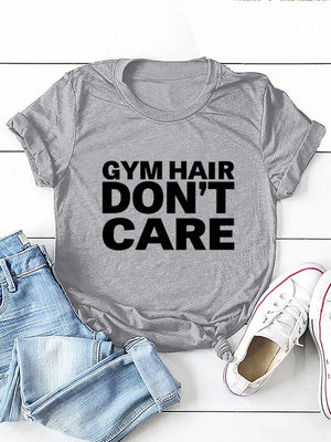 GYM HAIR DON'T CARE Letter Print Women T Shirt Short Sleeve O Neck