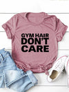 GYM HAIR DON'T CARE Letter Print Women T Shirt Short Sleeve O Neck